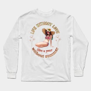 life without love is like a year without summer Long Sleeve T-Shirt